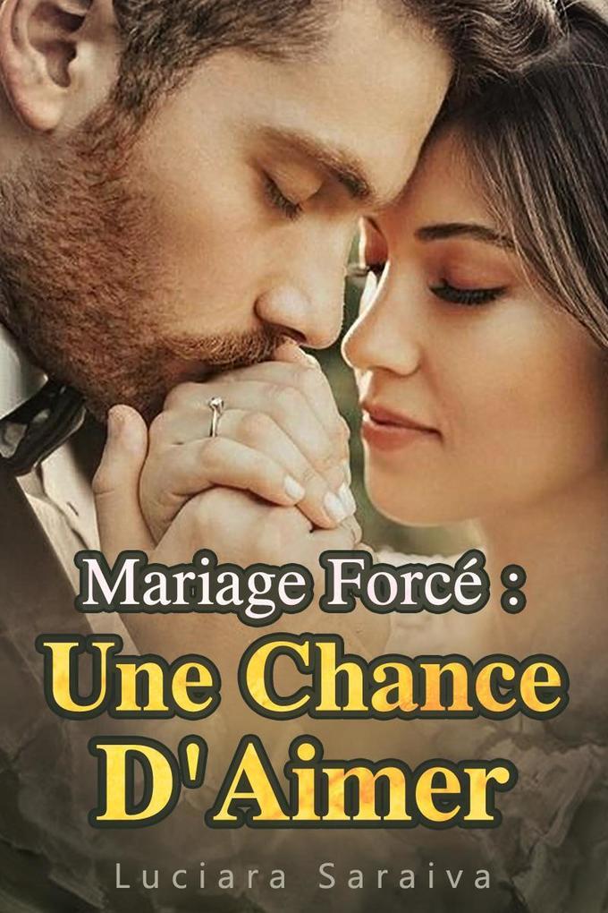 Mariage Forcé : Une Chance D'Aimer