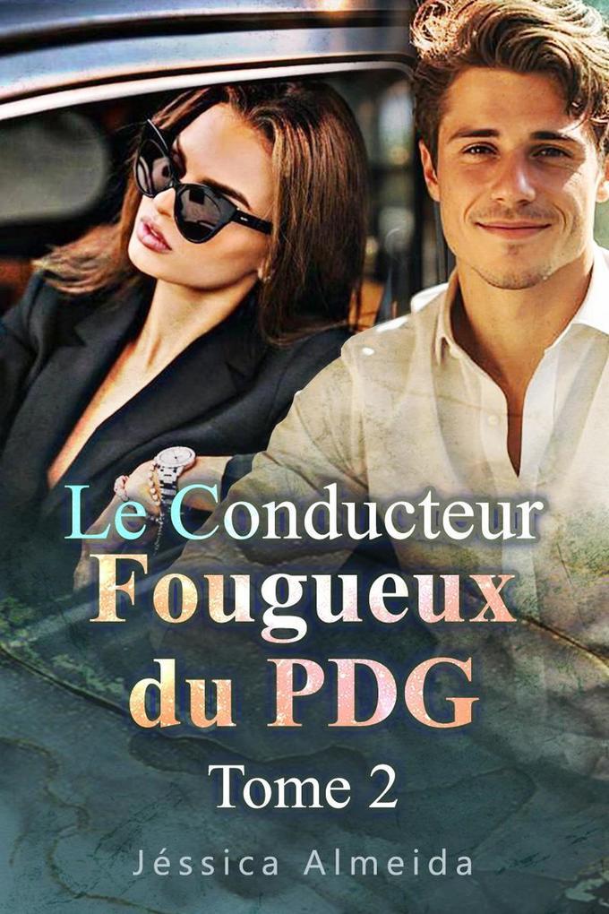 Le Conducteur Fougueux du PDG Tome 2