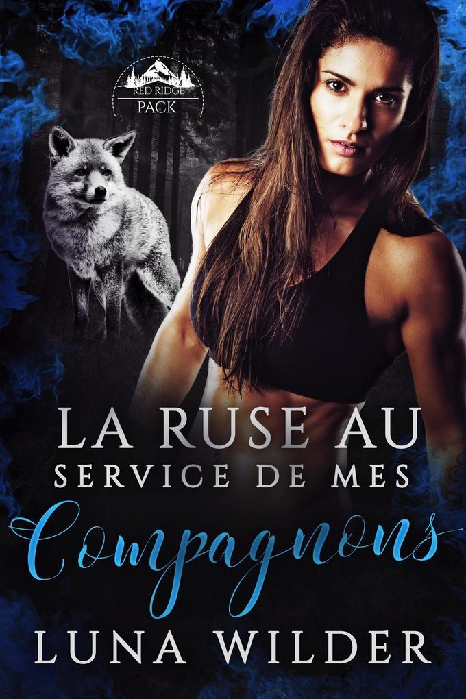 La Ruse Au Service De Mes Compagnons (Red Ridge Pack, #3)