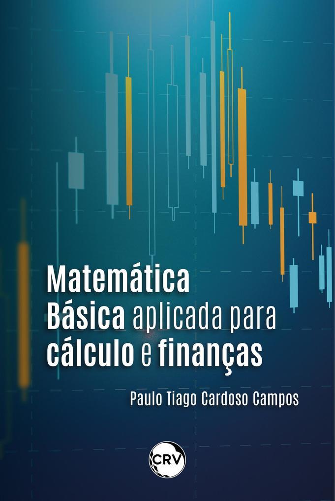 Matemática básica aplicada para cálculo e finanças