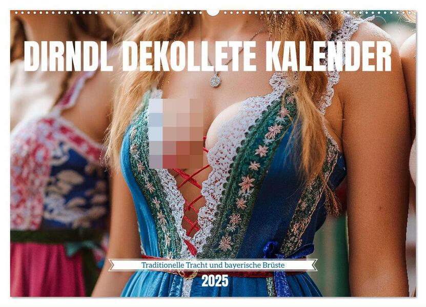 Dirndl Dekollete Kalender Traditionelle Tracht und bayerische Brüste (Wandkalender 2025 DIN A2 quer), CALVENDO Monatskalender