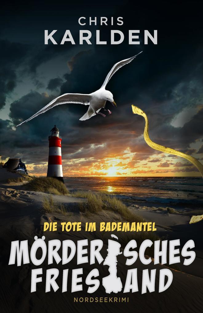 Die Tote im Bademantel: Nordseekrimi