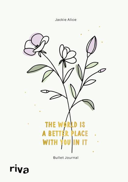 Bullet Journal »The world is a better place with you in it«