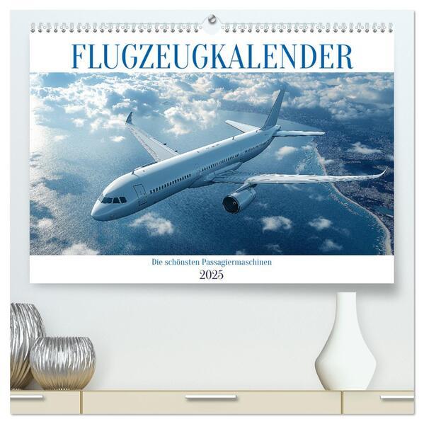 Flugzeugkalender - Die schönsten Passagiermaschinen (hochwertiger Premium Wandkalender 2025 DIN A2 quer), Kunstdruck in Hochglanz