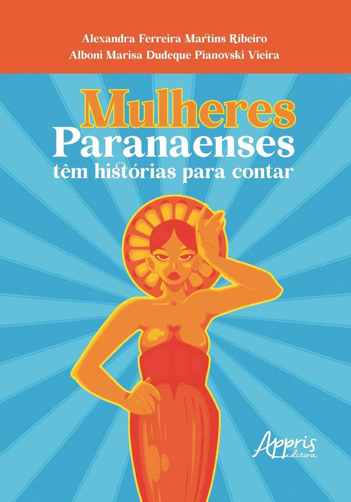 Mulheres Paranaenses têm Histórias Para Contar