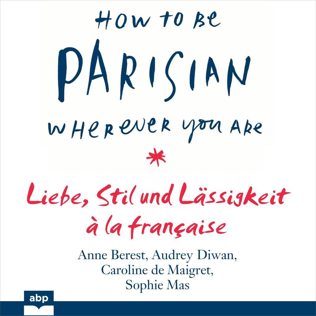 How To Be Parisian wherever you are