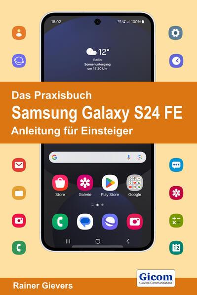 Das Praxisbuch Samsung Galaxy S24 FE - Anleitung für Einsteiger