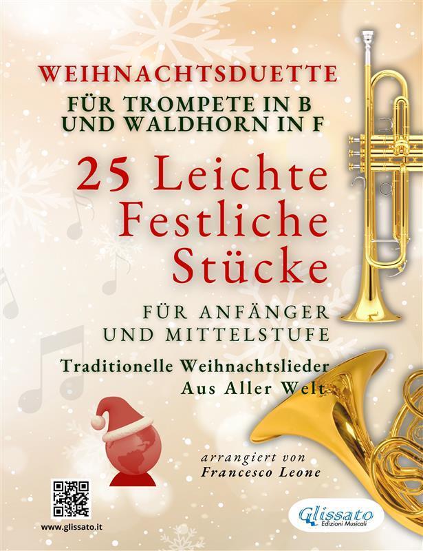 Weihnachtsduette für Trompete in B und Waldhorn in F - 25 Leichte Festliche Stücke für Anfänger und Mittelstufe