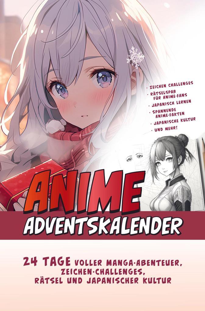 Der Große Anime Adventskalender: 24 Tage voller Manga-Abenteuer, Zeichen-Challenges, Rätsel und Japanischer Kultur | Das ideale Geschenk für Anime-Fan