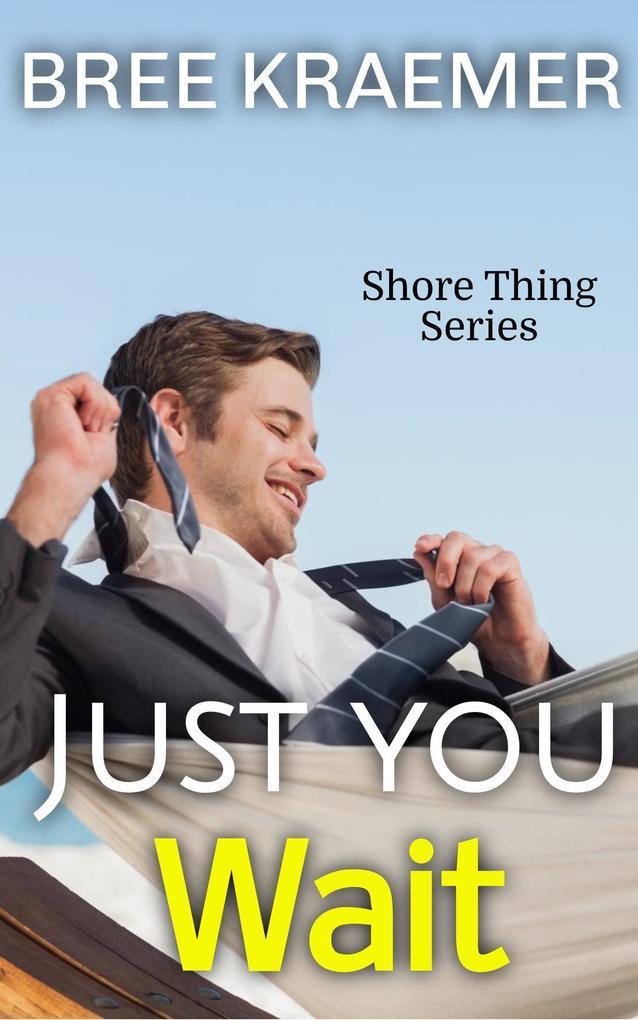 Just You Wait (Shore Thing, #3)