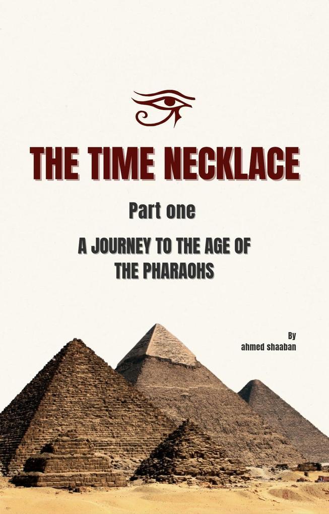 The Time Necklace Part One: A Journey to the Age of the Pharaohs