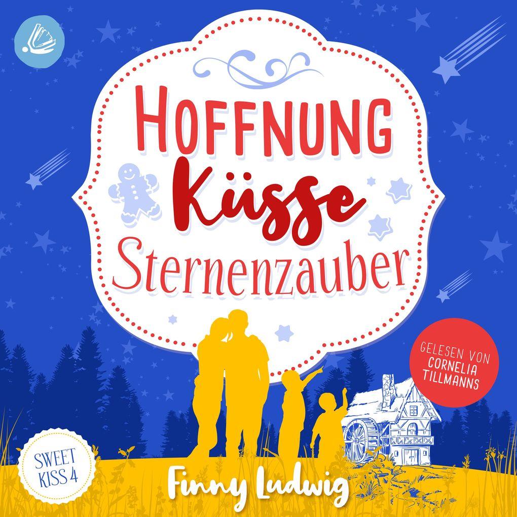 Hoffnung Küsse Sternenzauber: (Sweet Kiss Band 4)