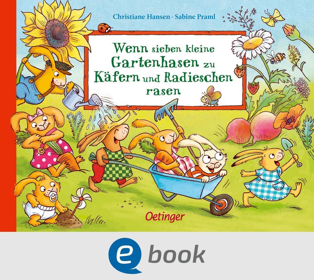 Wenn sieben kleine Gartenhasen zu Käfern und Radieschen rasen