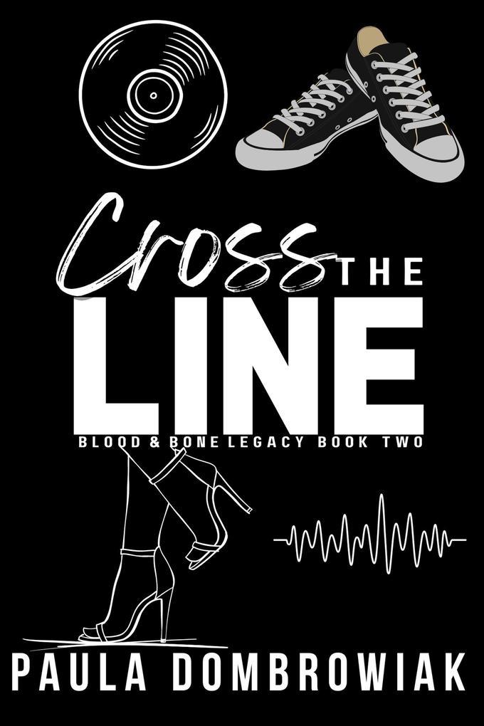 Cross the Line: A reverse age gap, workplace romance (Blood & Bone Legacy, #2)