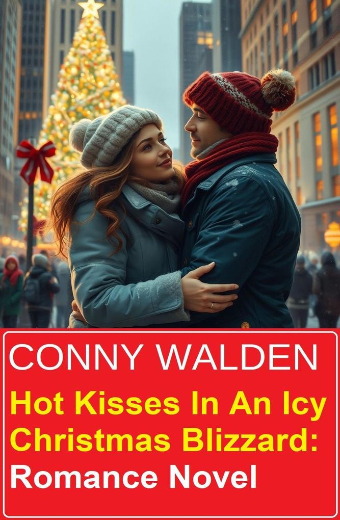 Hot Kisses In An Icy Christmas Blizzard: Romance Novel