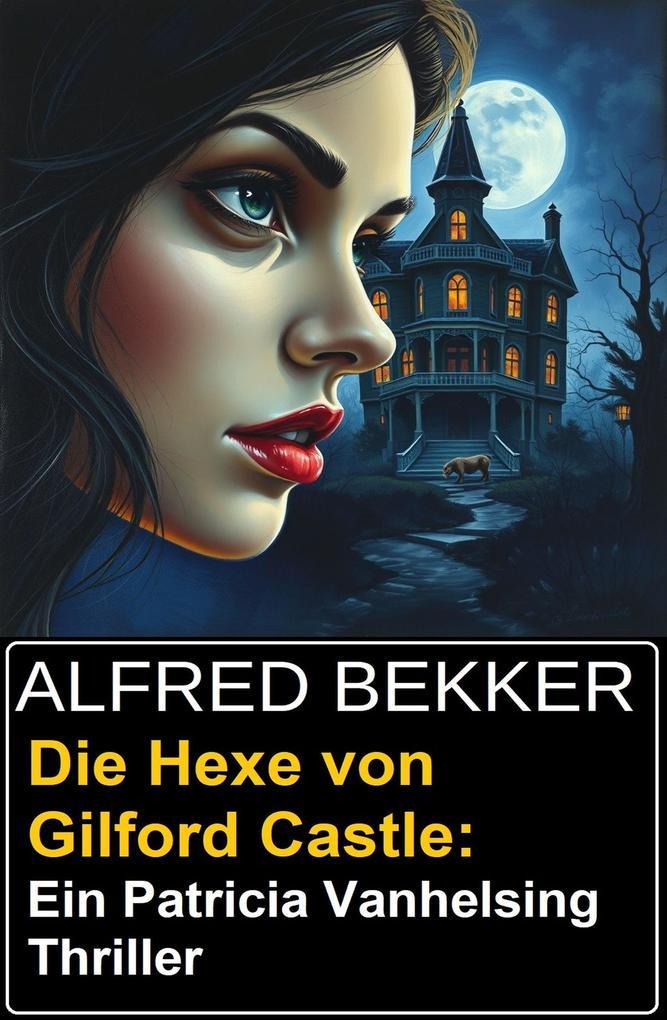 Die Hexe von Gilford Castle: Ein Patricia Vanhelsing Thriller