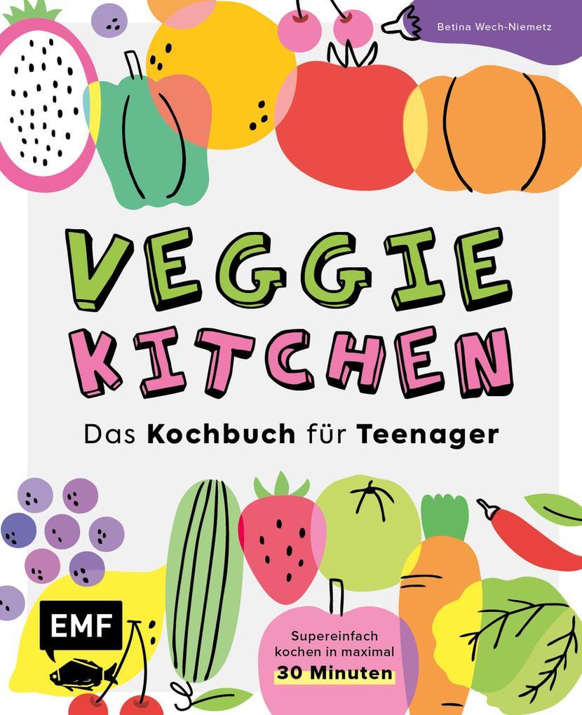 Veggie kitchen - Das Kochbuch für Teenager