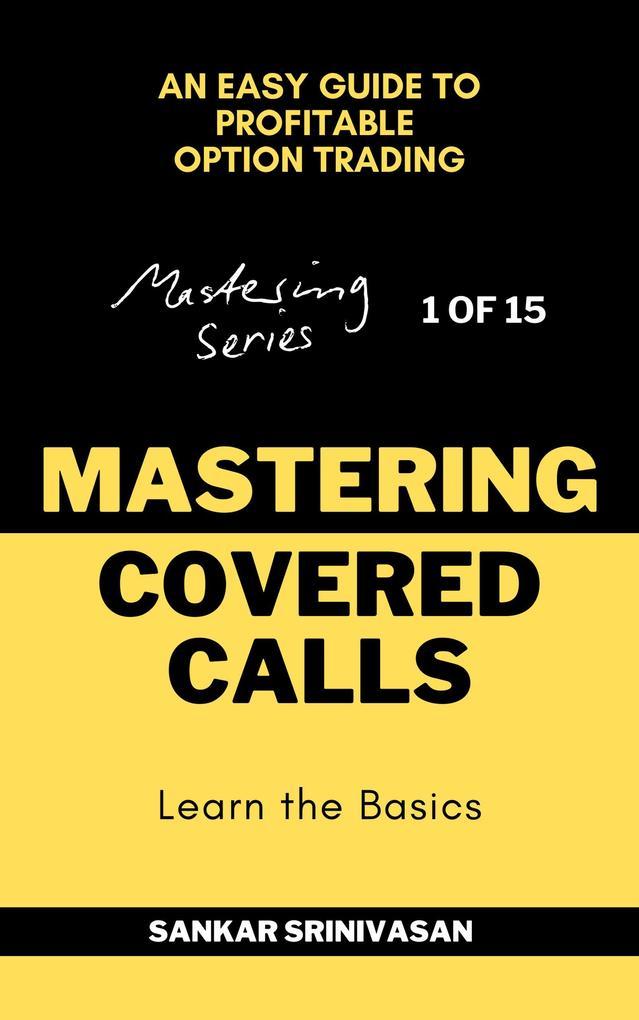 Mastering Covered Calls (Mastering Series, #1)