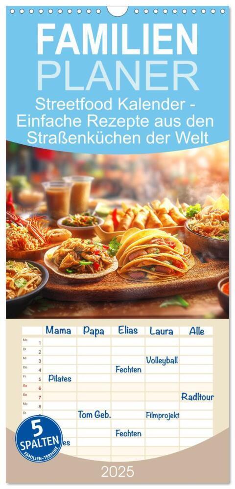 Familienplaner 2025 - Streetfood Kalender - Einfache Rezepte aus den Straßenküchen der Welt mit 5 Sp