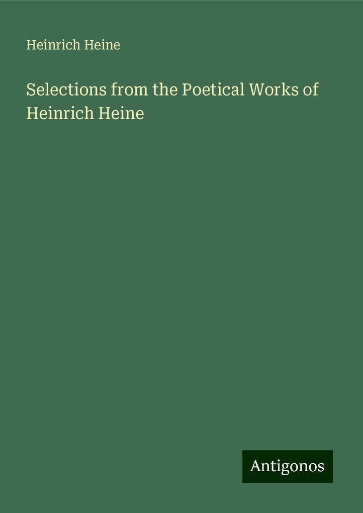 Selections from the Poetical Works of Heinrich Heine