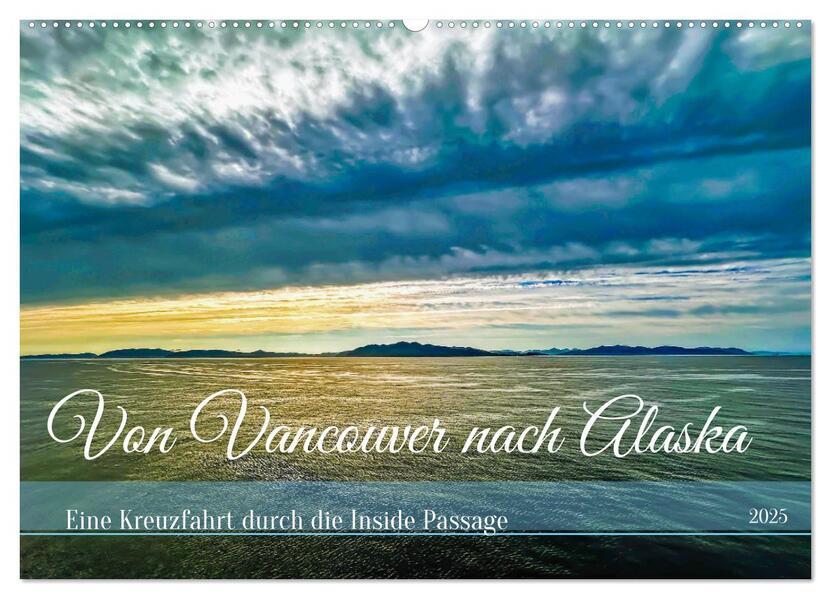 Von Vancouver nach Alaska (Wandkalender 2025 DIN A2 quer), CALVENDO Monatskalender