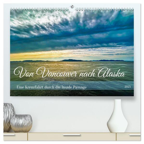 Von Vancouver nach Alaska (hochwertiger Premium Wandkalender 2025 DIN A2 quer), Kunstdruck in Hochglanz