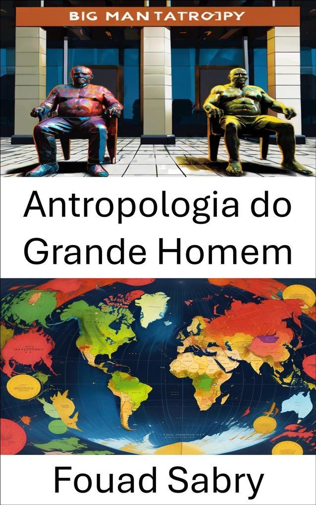 Antropologia do Grande Homem