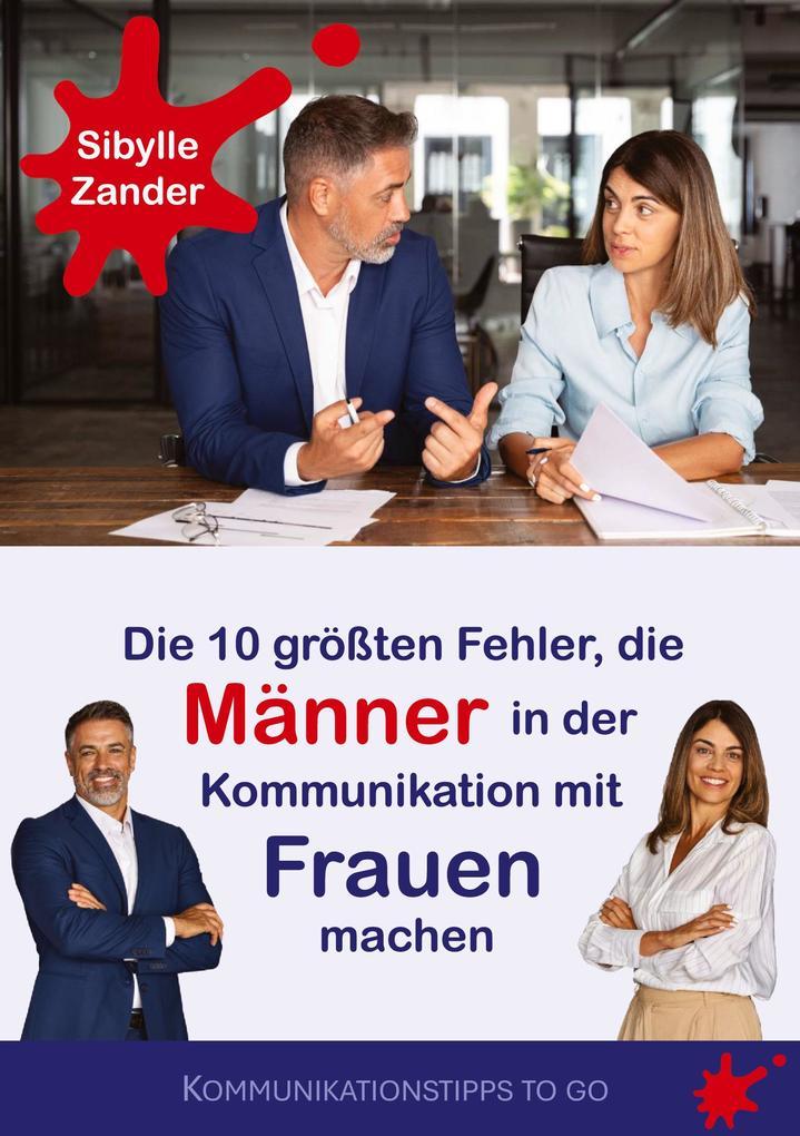 Die 10 größten Fehler, die Männer in der Kommunikation mit Frauen machen