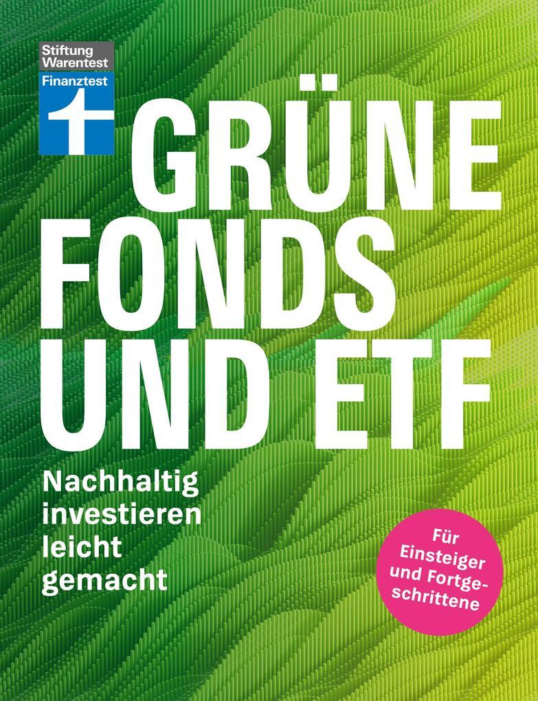 Grüne Fonds und ETF - Geld anlegen mit Nachhaltigkeit - Anlagestrategien, Ratings und Banken für Ihre Geldanlage