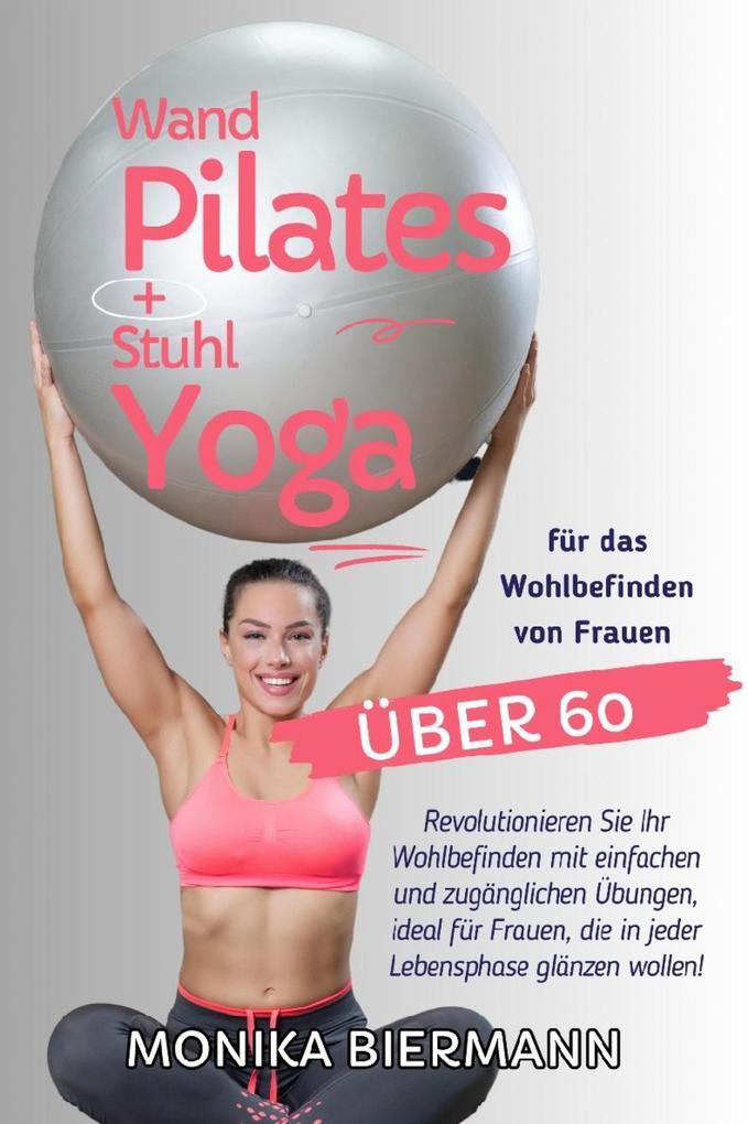 Wand Pilates und Stuhl Yoga für das Wohlbefinden von Frauen über 60