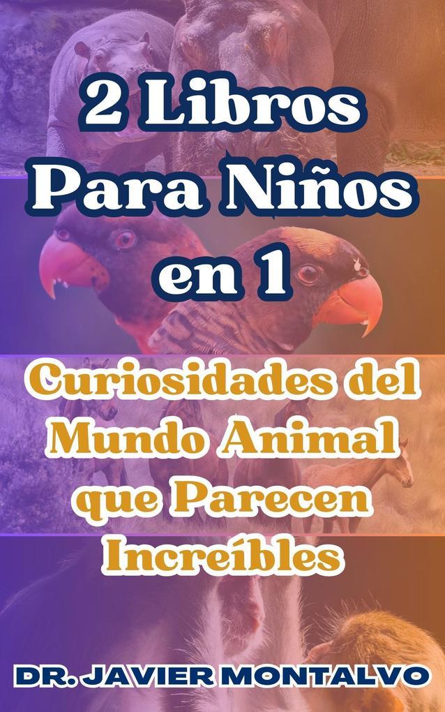 2 Libros Para Niños en 1 Curiosidades del Mundo Animal que Parecen Increíbles