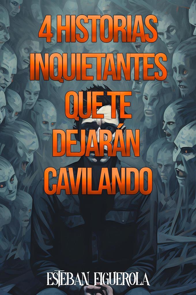 4 Historias inquietantes que te dejarán cavilando