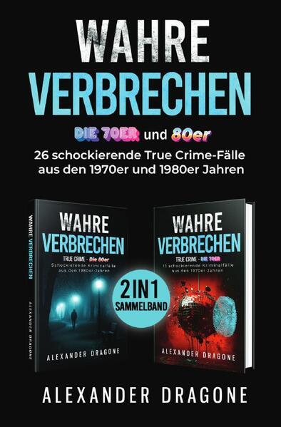 Wahre Verbrechen - Die 70er und 80er