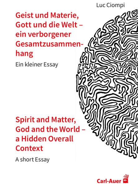 Geist und Materie, Gott und die Welt - ein verborgener Gesamtzusammenhang / Spirit and Matter, God and the World - a Hidden Overall Context