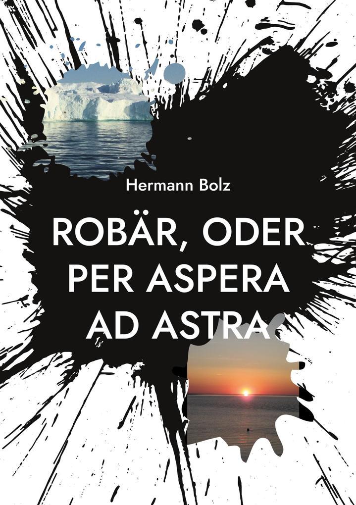 Robär, oder per aspera ad astra