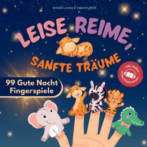 Leise Reime, sanfte Träume - 99 Gute Nacht Fingerspiele als Abendroutine für Babys und Kinder von 0-