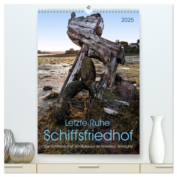 Letzte Ruhe Schiffsfriedhof (hochwertiger Premium Wandkalender 2025 DIN A2 hoch), Kunstdruck in Hochglanz