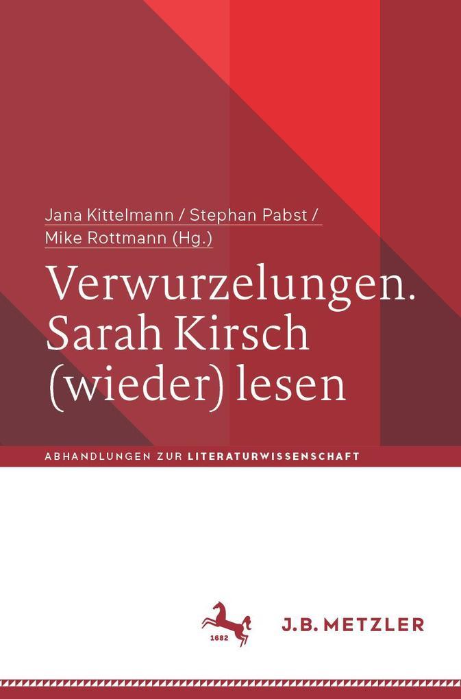 Verwurzelungen. Sarah Kirsch (wieder) lesen