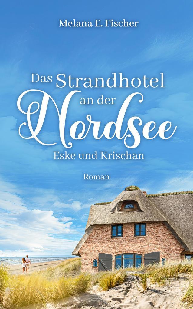 Das Strandhotel an der Nordsee: Eske und Krischen