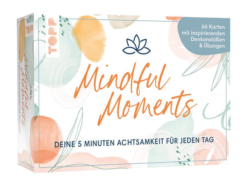 Mindful Moments. Deine 5 Minuten Achtsamkeit für jeden Tag