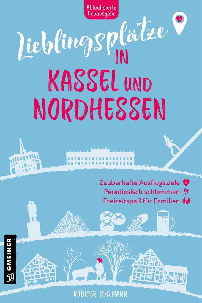 Lieblingsplätze in Kassel und Nordhessen