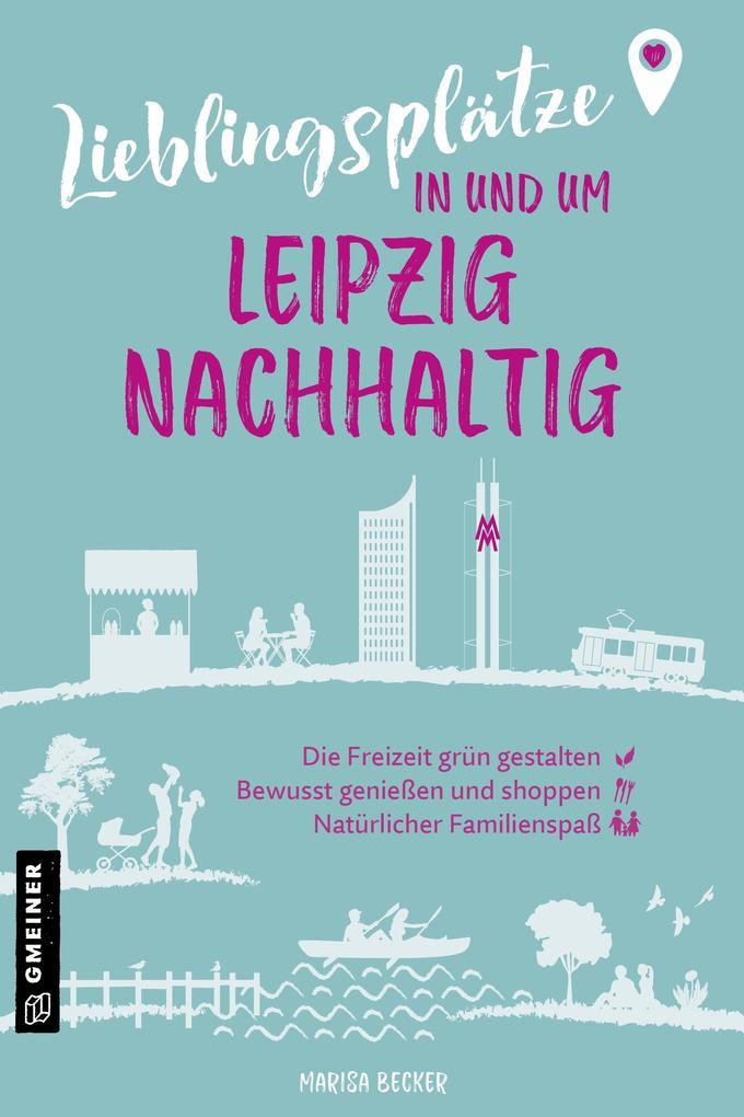 Lieblingsplätze in und um Leipzig - nachhaltig