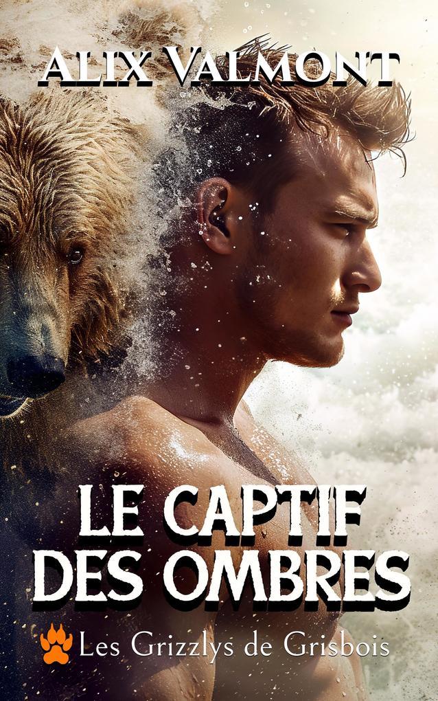 Le captif des ombres (Les Grizzlys de Grisbois, #2)