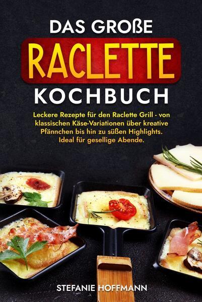 Das große Raclette Kochbuch