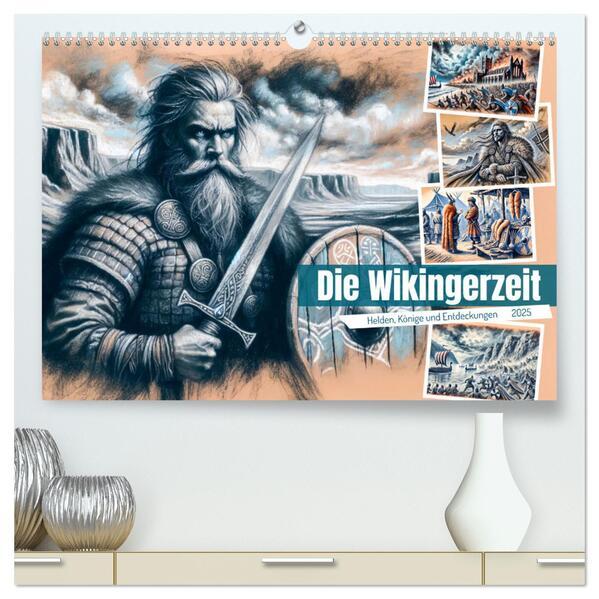 Die Wikingerzeit - Helden, Könige und Entdeckungen (hochwertiger Premium Wandkalender 2025 DIN A2 qu