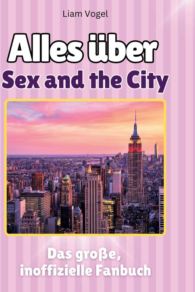 Alles über<br> Sex and the City