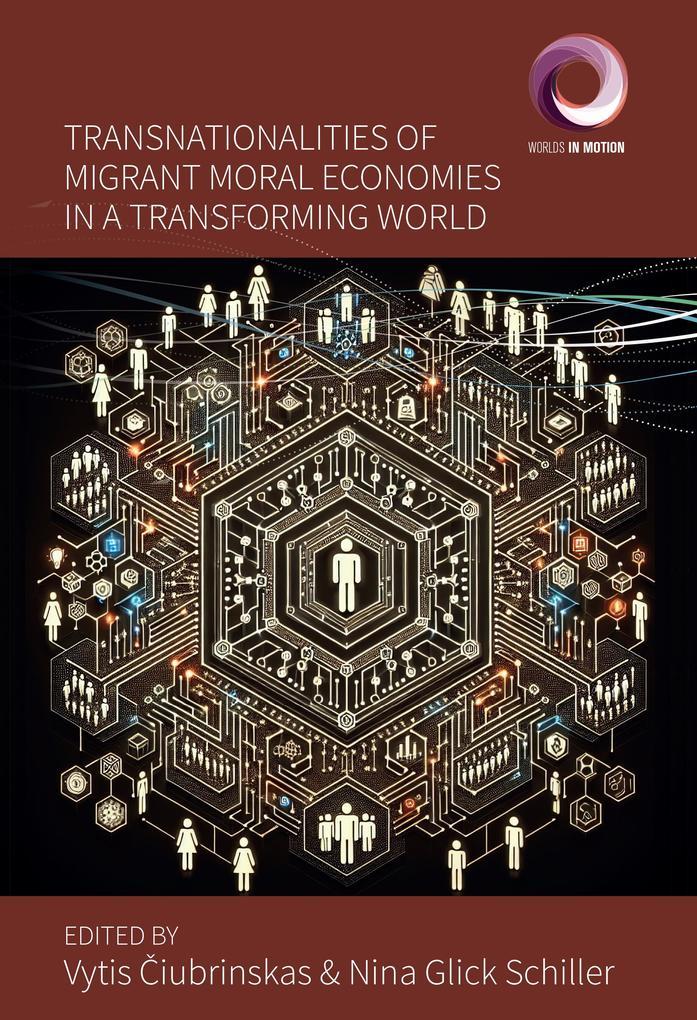 Transnationalities of Migrant Moral Economies in a Transforming World