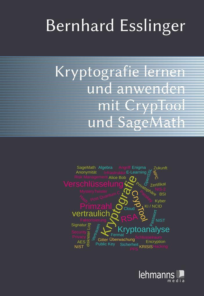 Das CrypTool-Buch: Kryptografie lernen und anwenden mit CrypTool und SageMath