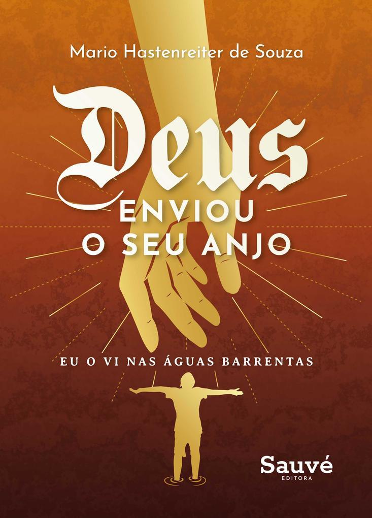 Deus Enviou o Seu Anjo: Eu o Vi Nas Águas Barrentas