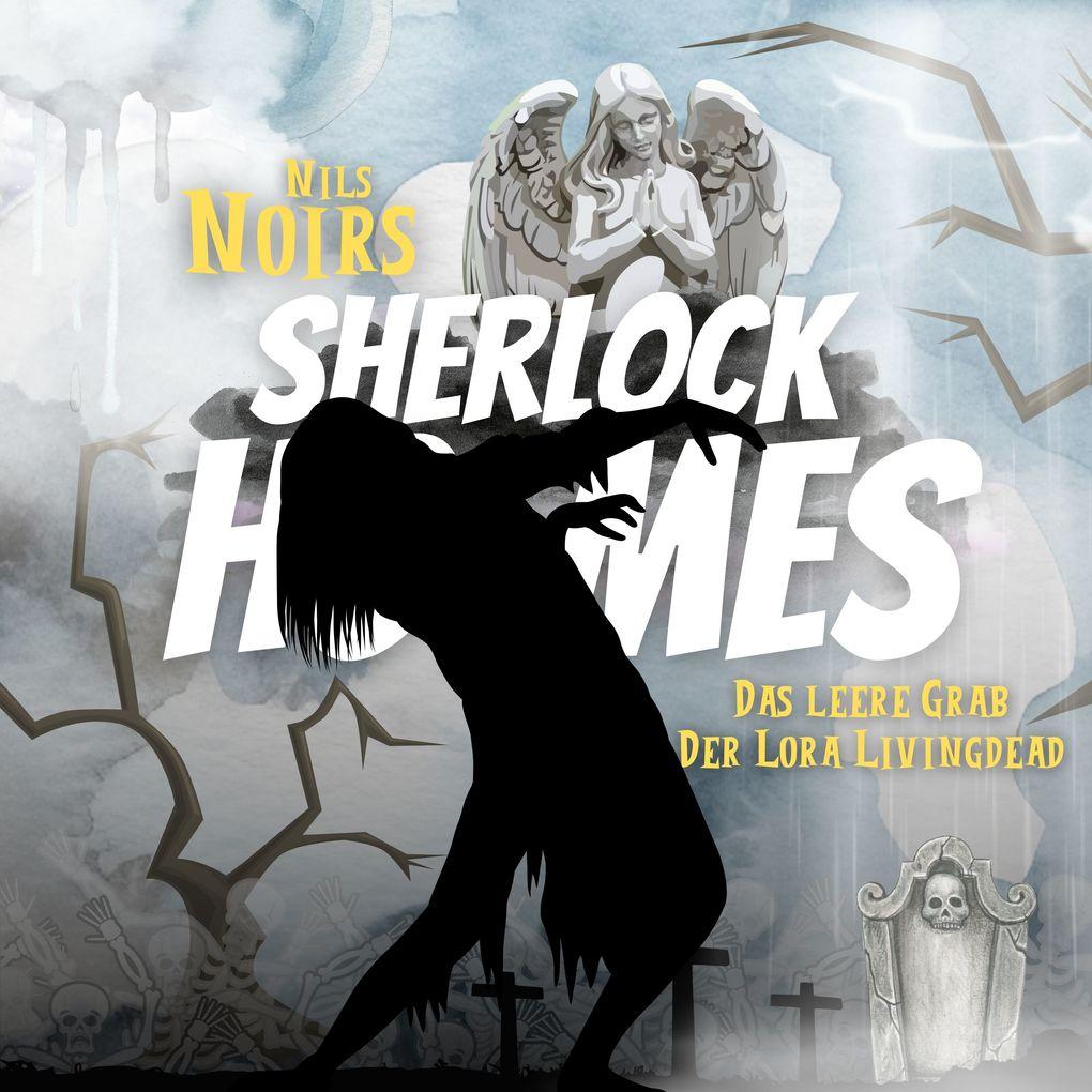 Nils Noirs Sherlock Holmes, Staffel 3 Folge 4: Das leere Grab der Lora Livingdead